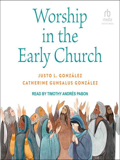 Title details for Worship in the Early Church by Justo L González - Available